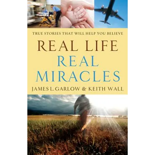 Real Life, Real Miracles: True Stories That Will Help You Believe - Paperback