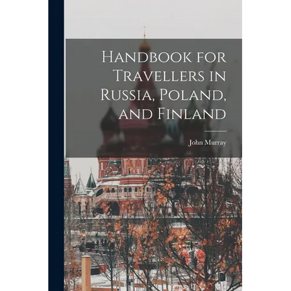 Handbook for Travellers in Russia, Poland, and Finland - Paperback