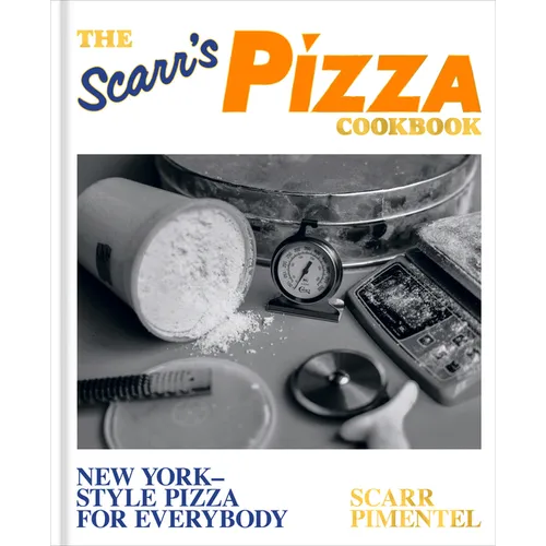 The Scarr's Pizza Cookbook: New York-Style Pizza for Everybody - Hardcover
