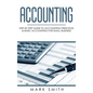 Accounting: Step by Step Guide to Accounting Principles & Basic Accounting for Small Business - Hardcover