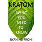 Kratom: What You Need to Know - Paperback