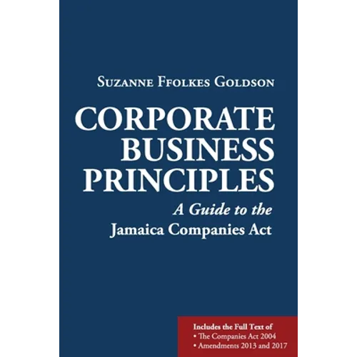 Corporate Business Principles: A Guide to the Jamaica Companies Act - Paperback