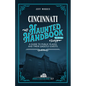 Cincinnati Haunted Handbook: A Guide to Public Places and Their Ghostly Guests - Paperback
