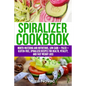 Spiralizer Cookbook: Mouth-Watering and Nutritious Low Carb + Paleo + Gluten-Free Spiralizer Recipes for Health, Vitality, and Weight Loss - Paperback