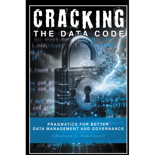Cracking the Data Code: Pragmatics for Better Management and Governance - Paperback
