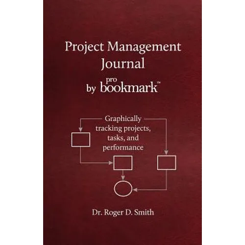Project Management Journal by ProBookmark: Graphically tracking projects, tasks, and performance - Paperback