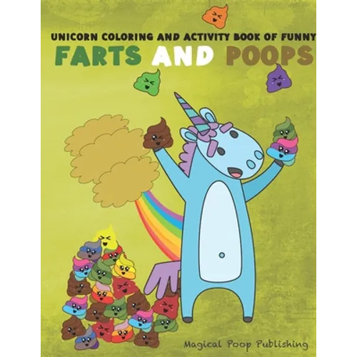 Unicorn Coloring And Activity Book Of Funny Farts And Poops: Joke Book for Kids - Paperback