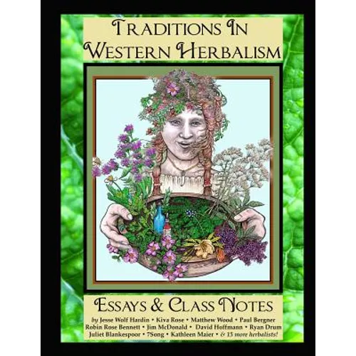 Traditions in Western Herbalism Essays And Class Notes: Essential Information & Skills - Paperback
