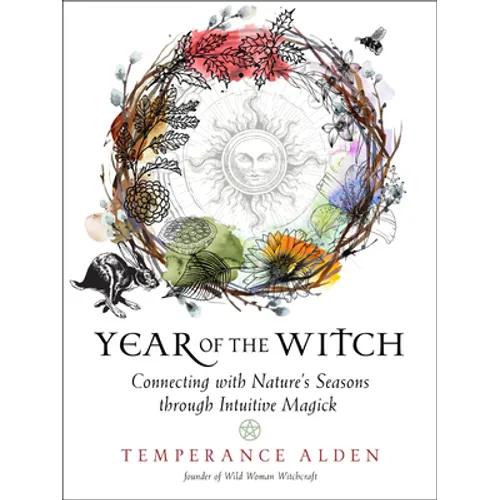Year of the Witch: Connecting with Nature's Seasons Through Intuitive Magick - Paperback
