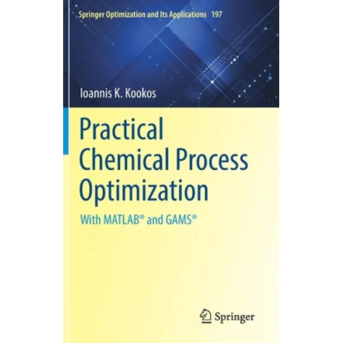 Practical Chemical Process Optimization: With Matlab(r) and Gams(r) - Hardcover