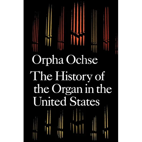 The History of the Organ in the United States - Paperback
