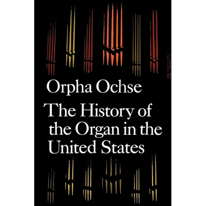 The History of the Organ in the United States - Paperback