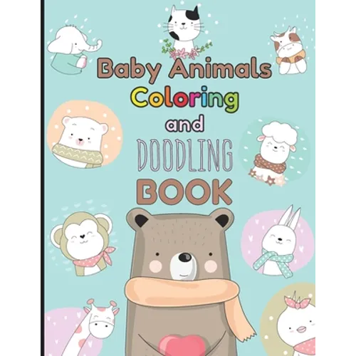 Baby Animals Coloring and Doodling Book: Children's activity book for kids ages 2 - 6 - Paperback