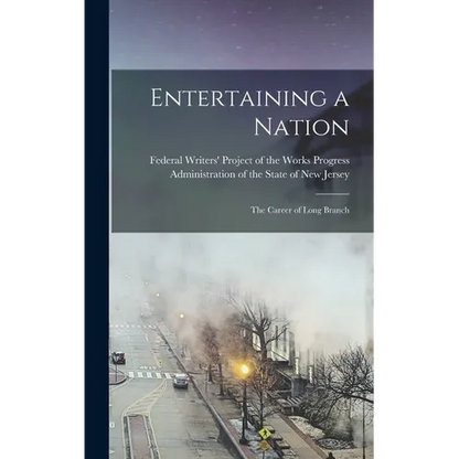 Entertaining a Nation; the Career of Long Branch - Hardcover