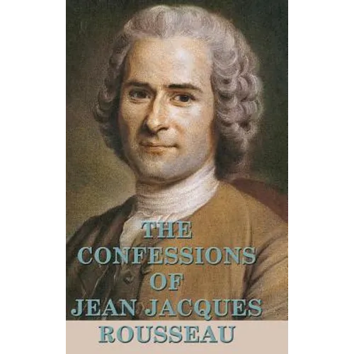 The Confessions of Jean Jacques Rousseau - Hardcover
