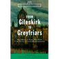 From Gileskirk to Greyfriars: Knox, Buchanan, and the Heroes of Scotland's Reformation - Hardcover