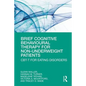 Brief Cognitive Behavioural Therapy for Non-Underweight Patients: Cbt-T for Eating Disorders - Paperback