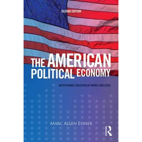 The American Political Economy: Institutional Evolution of Market and State - Paperback