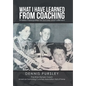What I Have Learned from Coaching: Timeless Prerequisites for Success and Fulfillment - Hardcover