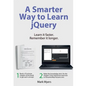 A Smarter Way to Learn jQuery: Learn it faster. Remember it longer. - Paperback