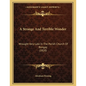 A Strange And Terrible Wonder: Wrought Very Late In The Parish Church Of Bongay (1820) - Paperback