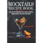 Mocktails Recipe Book: Fun & Refreshing Mocktails Non-Alcoholic Drinks Recipes For Every Occasion - Paperback