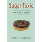 Sugar Toxic: The Dirty Fuel That Impairs Brain Function and Makes Us Fat - Paperback