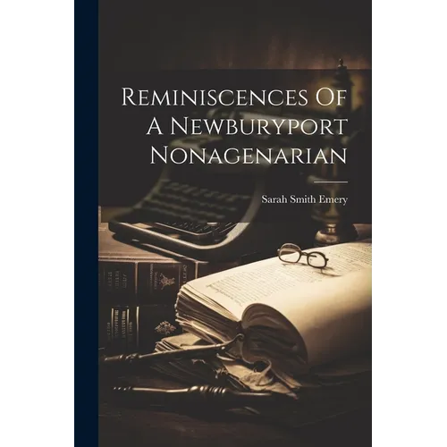 Reminiscences Of A Newburyport Nonagenarian - Paperback
