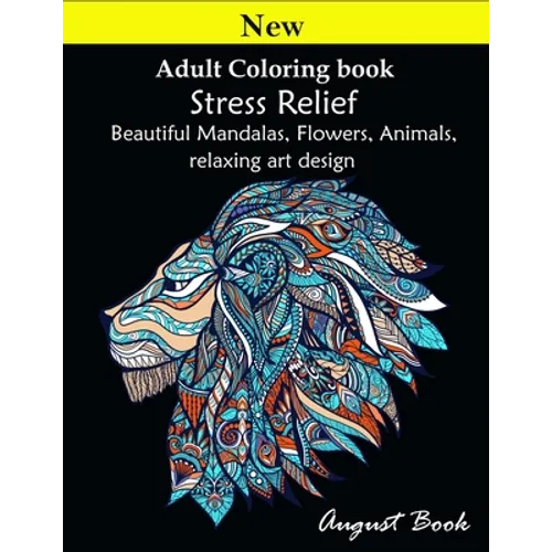 Adult Coloring book: Stress Relief Beautiful Mandalas, Flowers, Animals, relaxing art design - Paperback