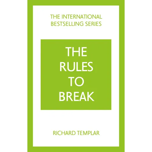 The Rules to Break: A Personal Code for Living Your Life, Your Way (Richard Templar's Rules) - Paperback
