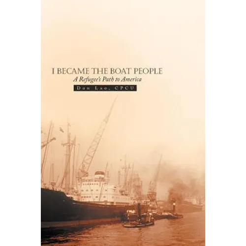 I Became the Boat People: A Refugee's Path to America - Paperback