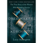 The Dressmakers of Auschwitz: The True Story of the Women Who Sewed to Survive - Paperback
