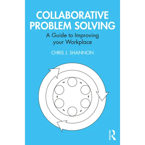 Collaborative Problem Solving: A Guide to Improving Your Workplace - Paperback