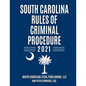 South Carolina Rules of Criminal Procedure: Complete Rules in Effect as of January 1, 2021 - Paperback