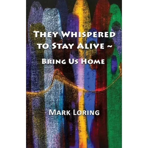 They Whispered to Stay Alive Bring Us Home - Paperback