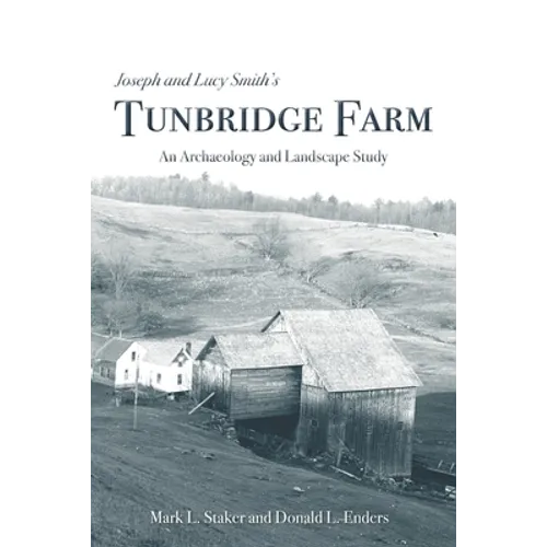Joseph and Lucy Smith's Tunbridge Farm: An Archaeology and Landscape Study - Paperback
