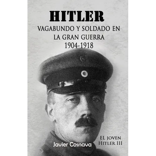 Hitler, Vagabundo Y soldado en la gran guerra: "El Joven Hitler" 3 - Paperback
