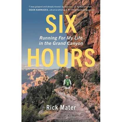 Six Hours: Running For My Life in the Grand Canyon - Paperback