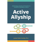 Active Allyship: Embracing a practice of inclusion to transform workplace culture - Paperback