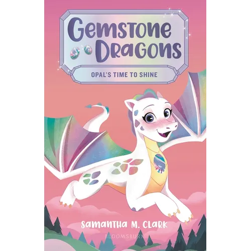 Gemstone Dragons 1: Opal's Time to Shine - Paperback