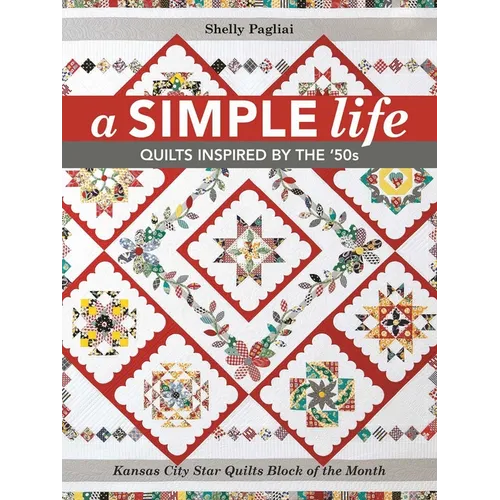 A Simple Life: Quilts Inspired by the '50s - Paperback