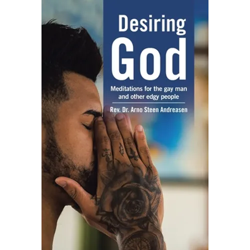 Desiring God: Meditations for the Gay Man and Other Edgy People - Paperback