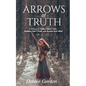 Arrows of Truth: A Strategy to Deflect Satan's Lies, Embrace God's Truth, and Restore Your Mind - Paperback