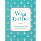 What Do I Do?: Every Wedding Etiquette Question Answered - Hardcover