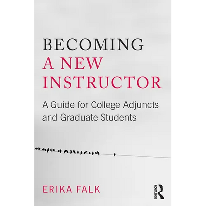 Becoming a New Instructor: A Guide for College Adjuncts and Graduate Students - Paperback