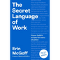 The Secret Language of Work: Hyper-Helpful Scripts for Every Situation - Hardcover
