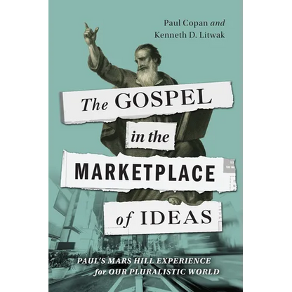 The Gospel in the Marketplace of Ideas: Paul's Mars Hill Experience for Our Pluralistic World - Paperback