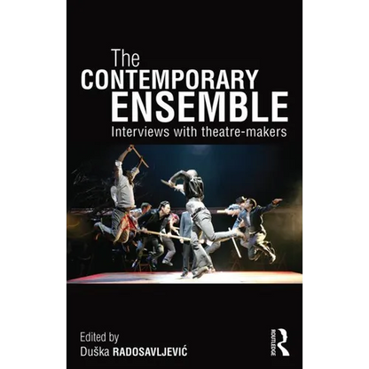The Contemporary Ensemble: Interviews with Theatre-Makers - Paperback