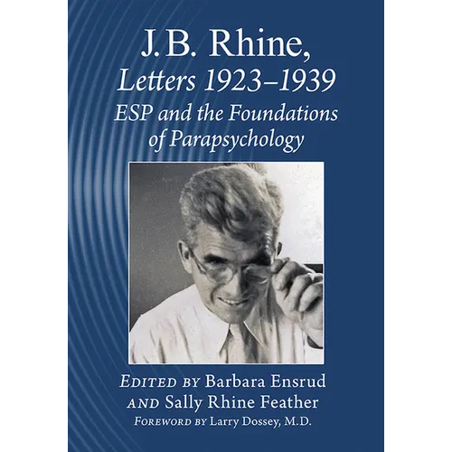 J.B. Rhine: Letters 1923-1939: ESP and the Foundations of Parapsychology - Paperback