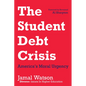 The Student Debt Crisis: America's Moral Urgency - Hardcover